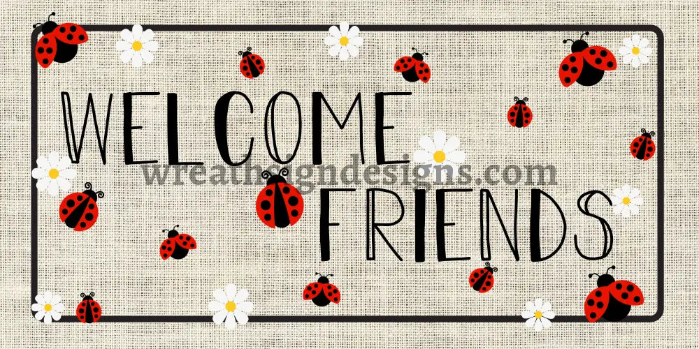 Welcome Friends- Ladybug 12X6 Metal Sign