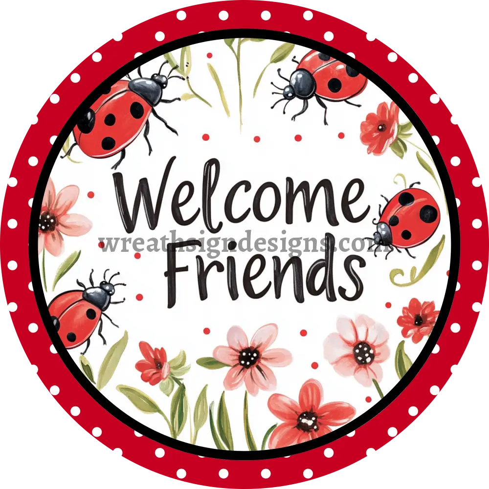 Welcome Friends Ladybug Dots Metal Wreath Sign 11.75’’