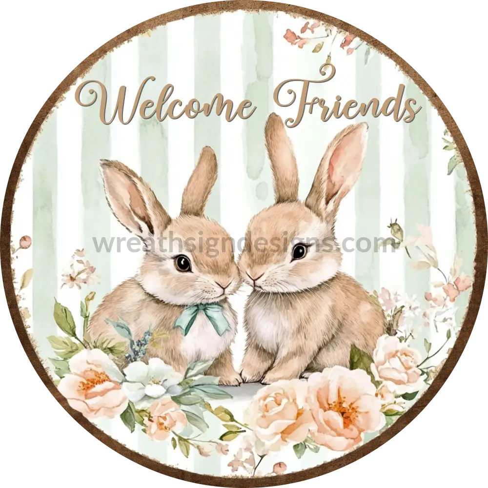 Welcome Friends Spring Bunnies- Round Metal Easter Wreath Sign