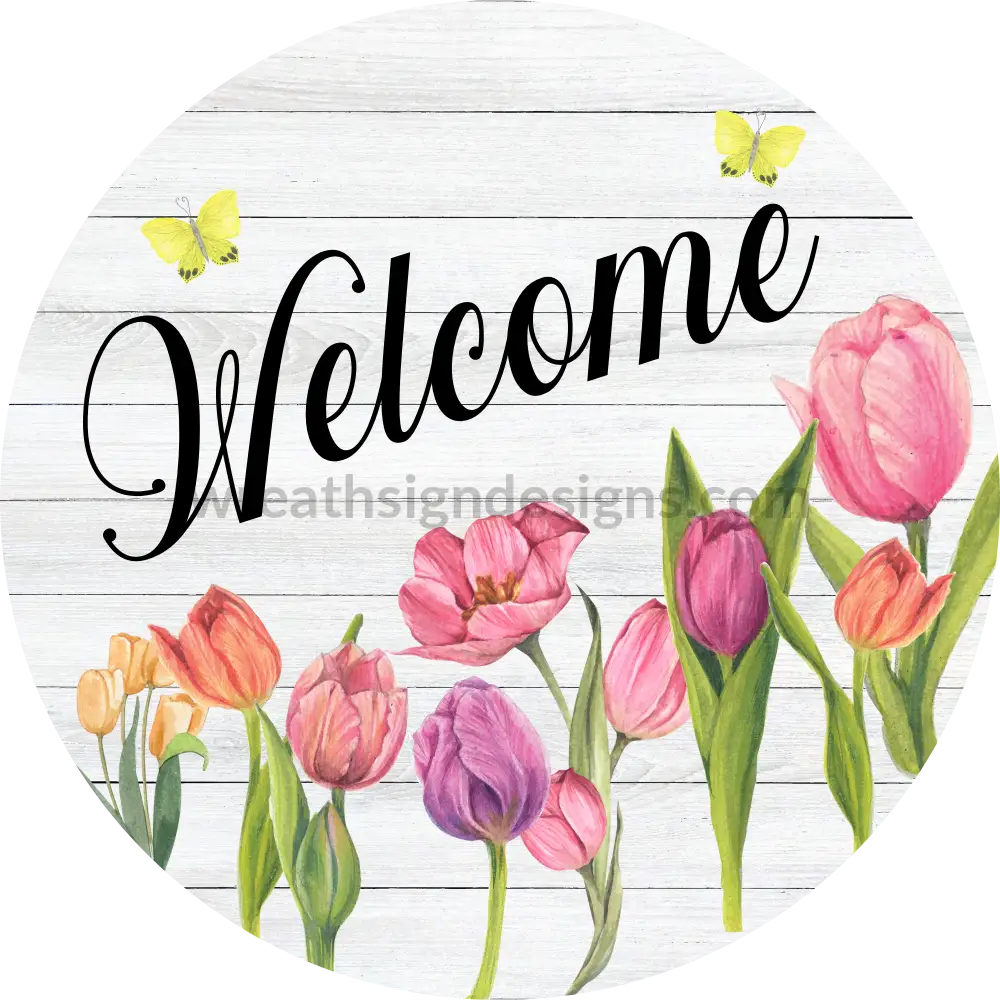 Welcome Spring Tulips - Sams Ribbon Match- Round Metal Wreath Sign 8