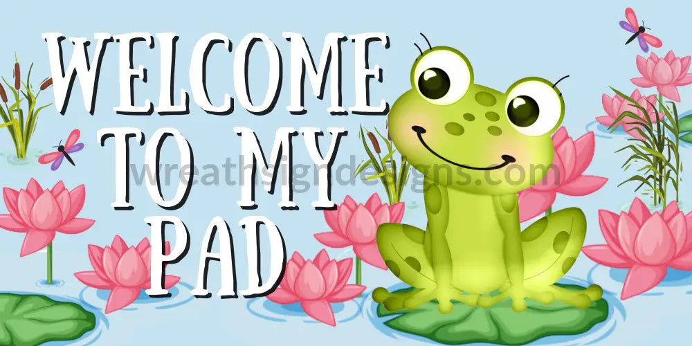 Welcome To My Pad Frog Metal Wreath Sign