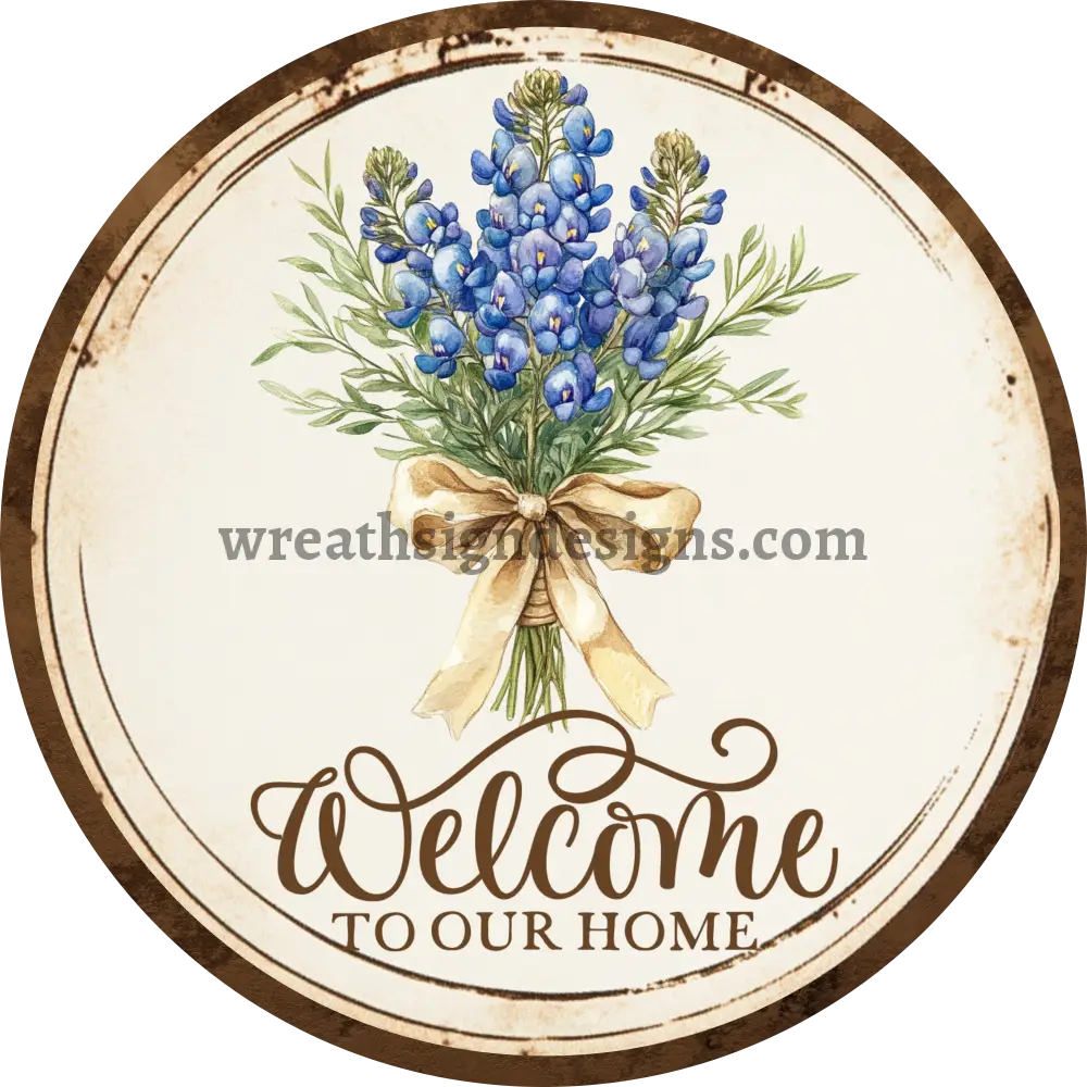 Welcome To Our Home Bluebonnets Round Wreath Sign 6’’