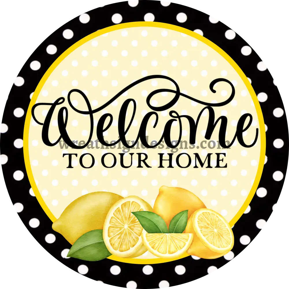 Welcome To Our Home Lemon Citrus Metal Wreath Sign Ms-1056 11.75’’