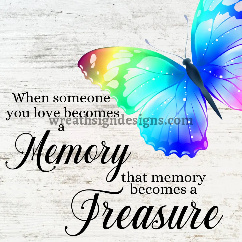 When Someone You Love Becomes A Memory- Rainbow Butterfly Memorial Metal Sign 8 Square