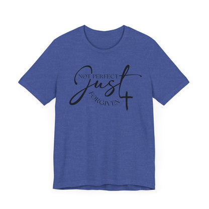 Not Perfect Just Forgiven- Unisex Jersey Short Sleeve Tee