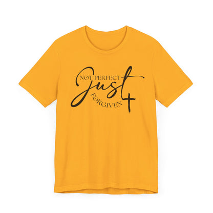 Not Perfect Just Forgiven- Unisex Jersey Short Sleeve Tee