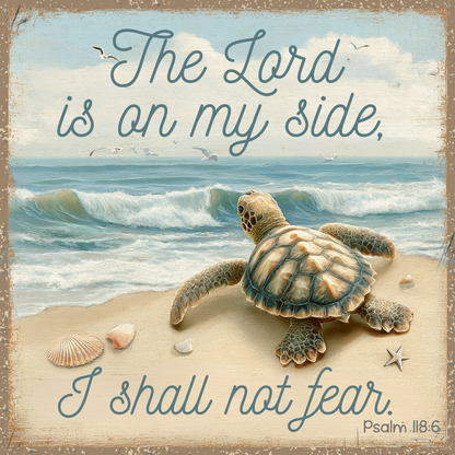 Psalm 118:6 Sea Turtle- The Lord is on my side, I shall not fear -square MS-1232