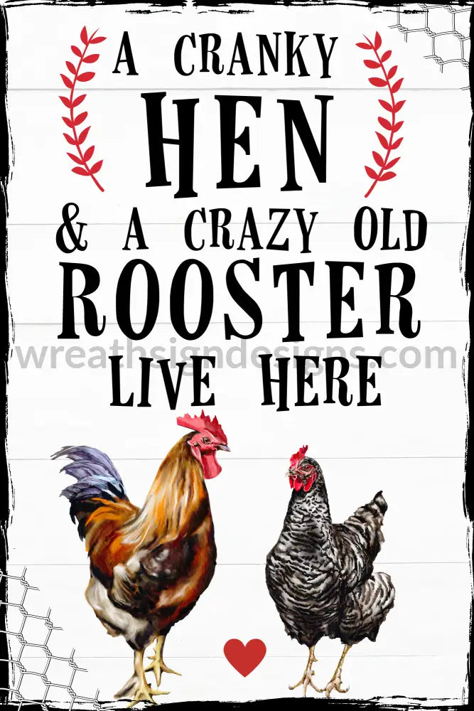 A Cranky Hen And A Crazy Old Rooster Live Here 8X12 Metal Sign