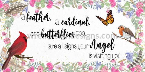 A Feather Cardinal And Butterflies Too-Are All Signs Your Angel Is Visiting You 12X6 Memorial-Loss