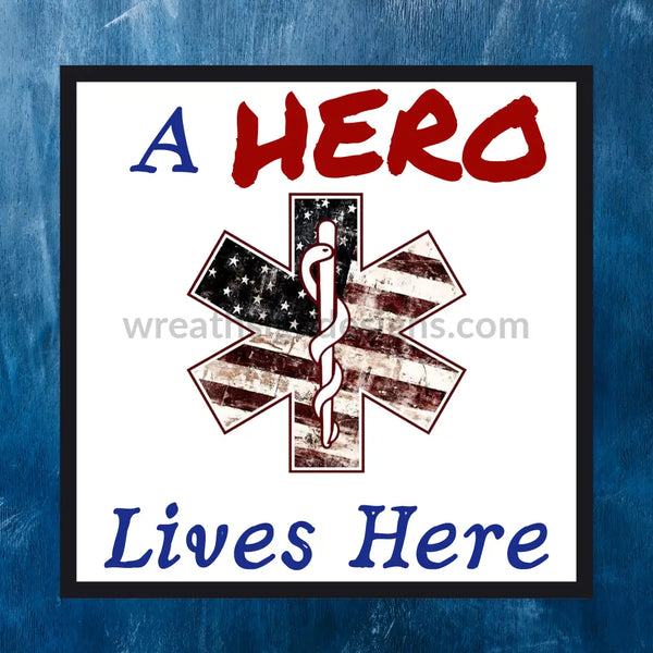 A Hero Lives Here-Square Metal Sign 8 Square