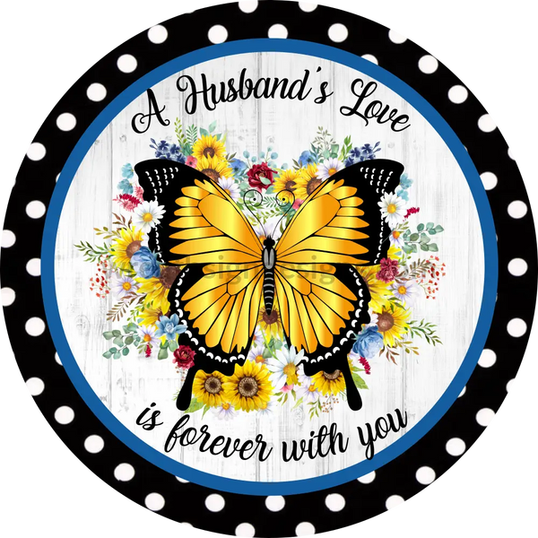 A Husbands Love Is Forever With You Butterfly- Memorial-Loss Metal Sign 6