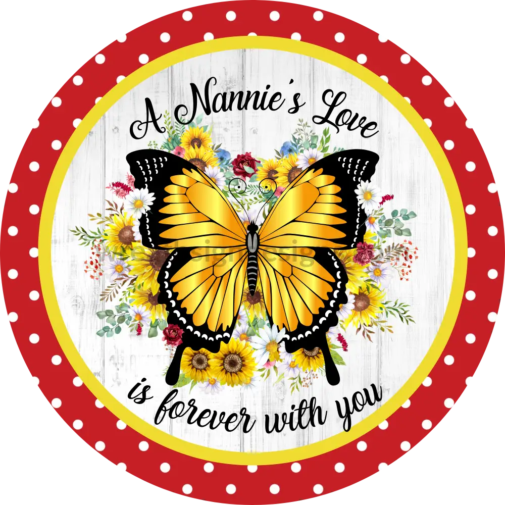 A Nannies Love Is Forever With You Butterfly- Memorial-Loss Metal Sign 6