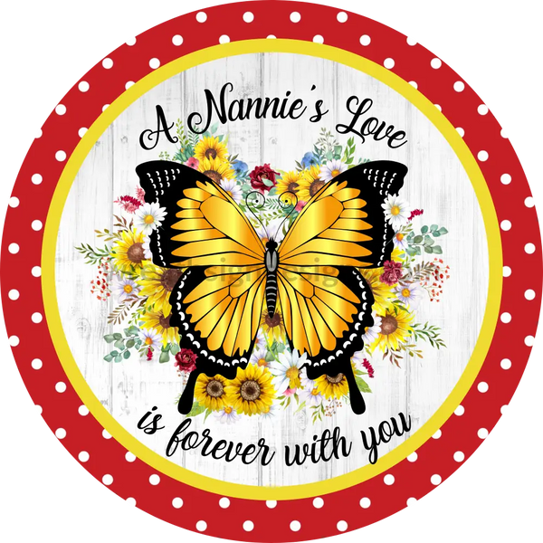 A Nannies Love Is Forever With You Butterfly- Memorial-Loss Metal Sign 6