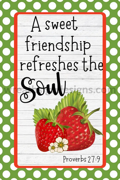 A Sweet Friendship Refreshes The Soul Strawberry Metal Sign