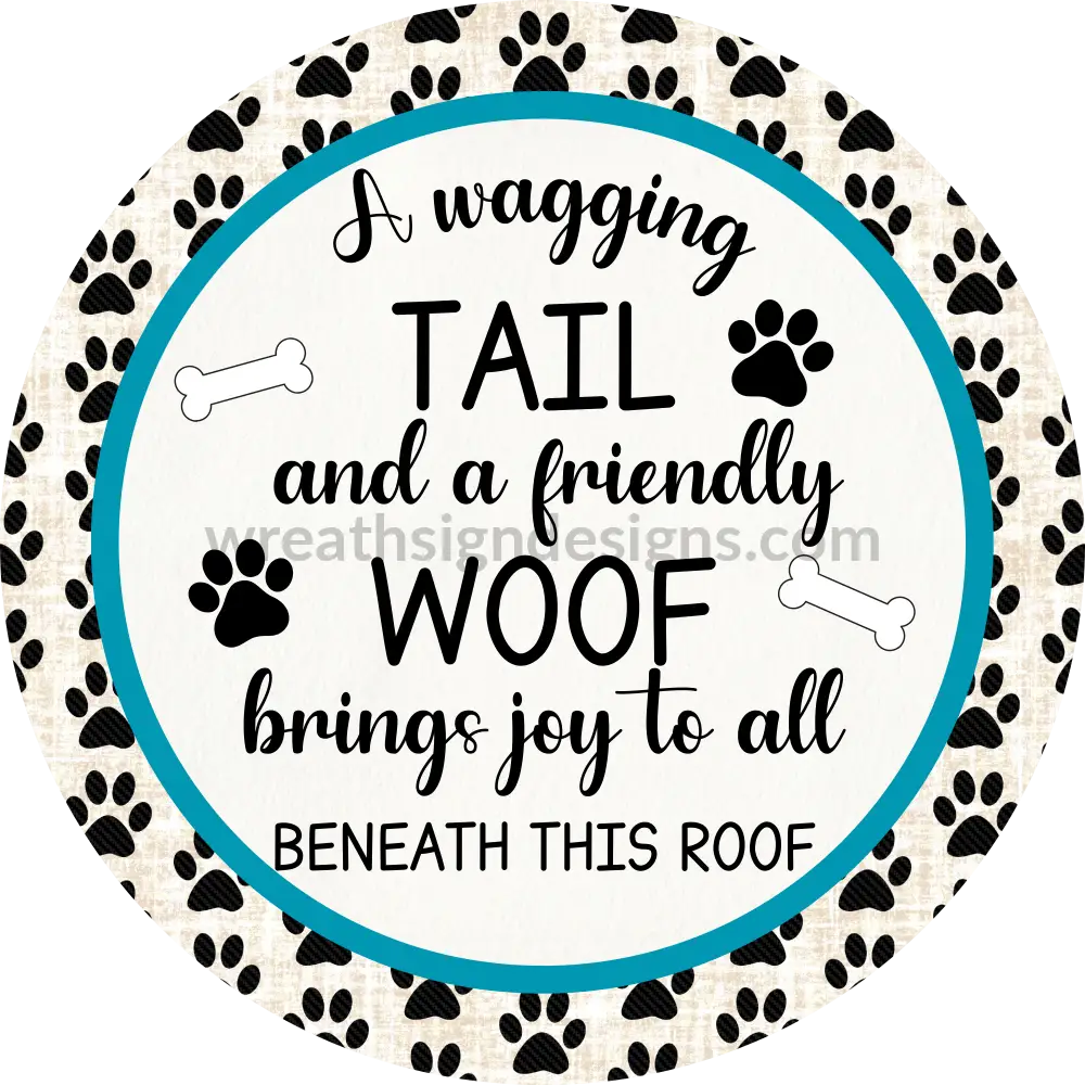 A Wagging Tail And Friendly Woof Dog Wreath Sign- Metal Wreath Sign 6’