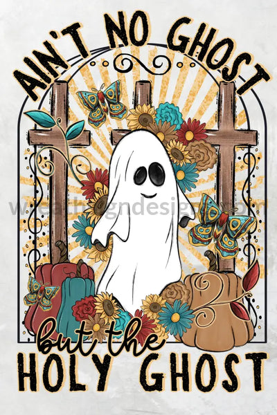 Aint No Ghost But The Holy Halloween Metal Wreath Sign 12X8