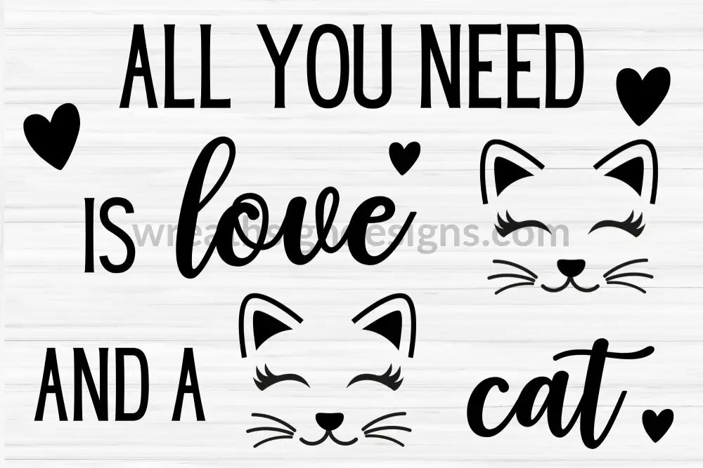 All You Need Is Love And A Cat-12X8 Pet Wreath Metal Sign