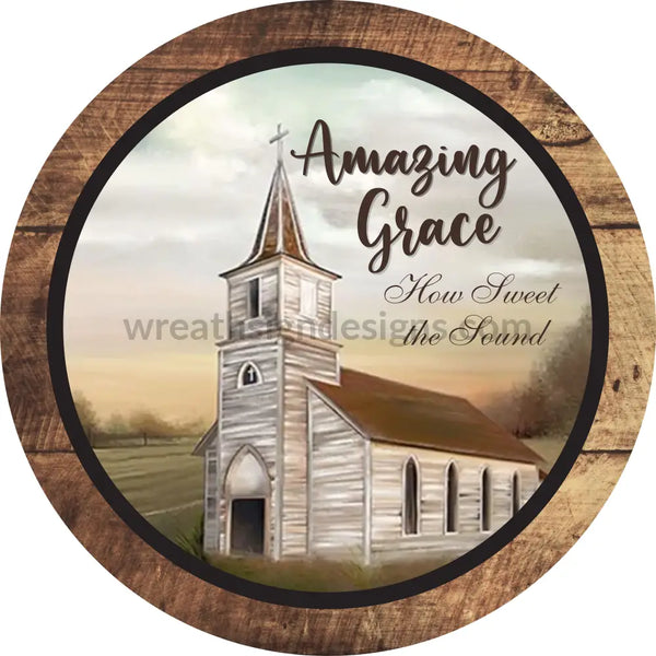 Amazing Grace-How Sweet The Sound-Country Church Rustic Metal Sign 8 Circle
