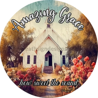 Amazing Grace-How Sweet The Sound-Country Church Rustic Metal Sign 6 Circle