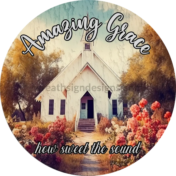 Amazing Grace-How Sweet The Sound-Country Church Rustic Metal Sign 6 Circle