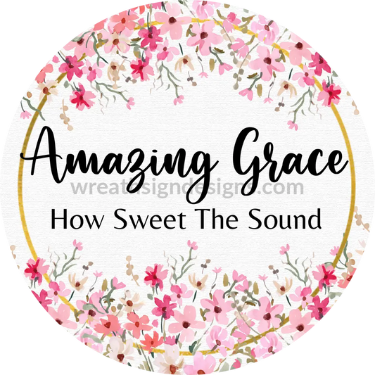 Amazing Grace-How Sweet The Sound Metal Sign 8 Circle