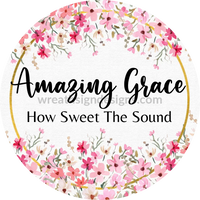 Amazing Grace-How Sweet The Sound Metal Sign 8 Circle