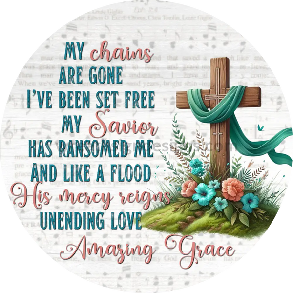 Amazing Grace My Chains Are Gone - Christian Faith Metal Wreath Sign 6’ 12X6 Metal Sign