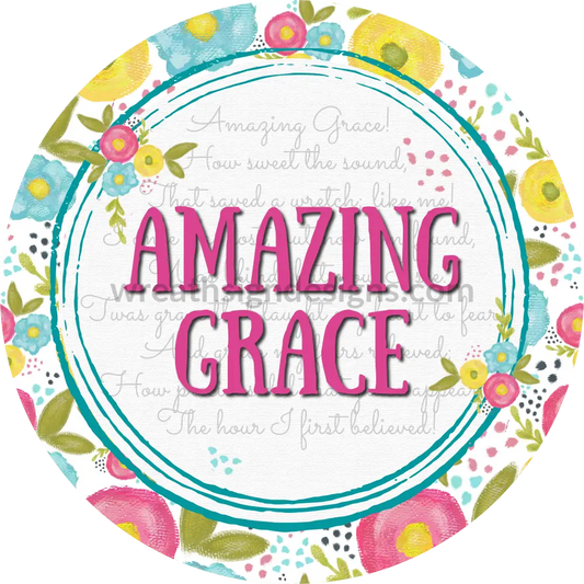 Amazing Grace Pink Yellow And Teal Flowers Metal Sign 6’ Circle