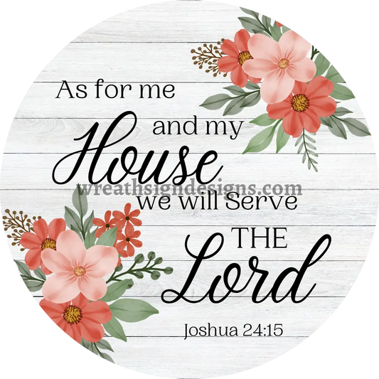 As For Me And My House- We Will Serve The Lord Metal Sign 8 Circle