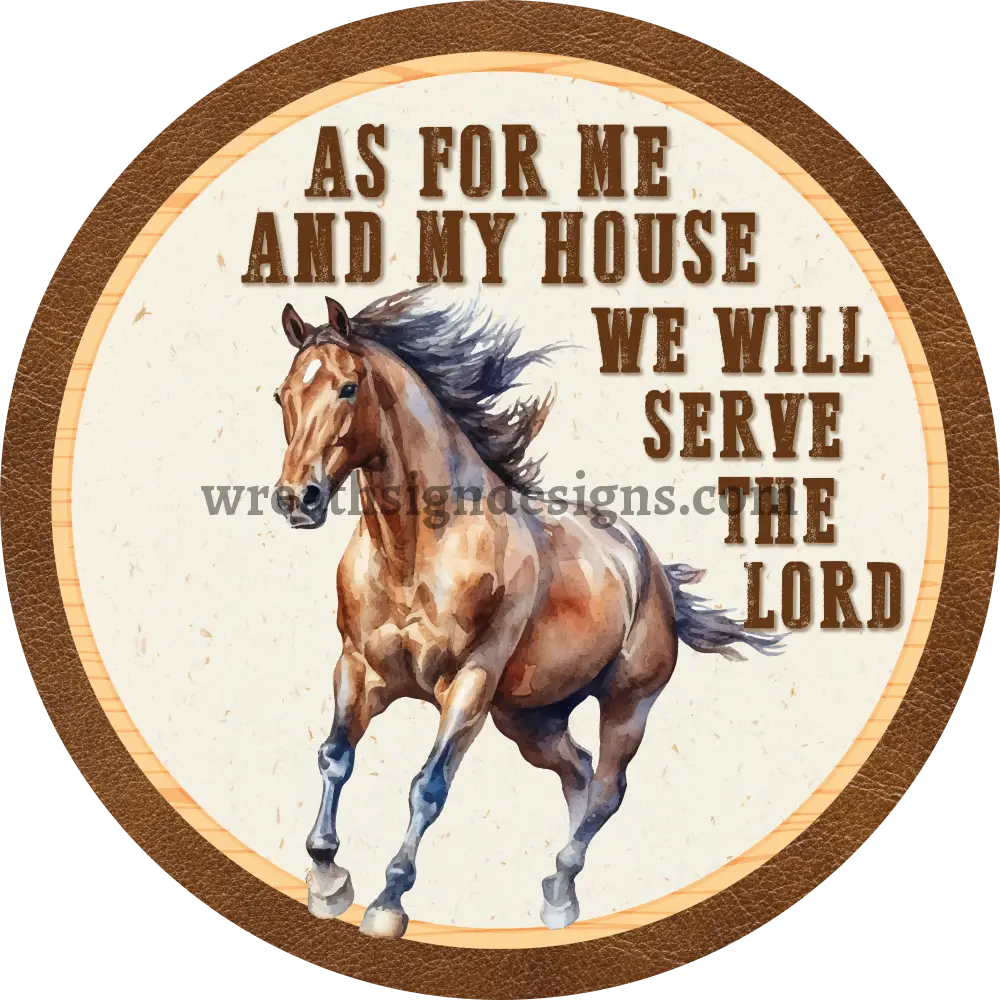 As For Me And My House We Wills Serve The Lord- Horse Metal Wreath Sign 8