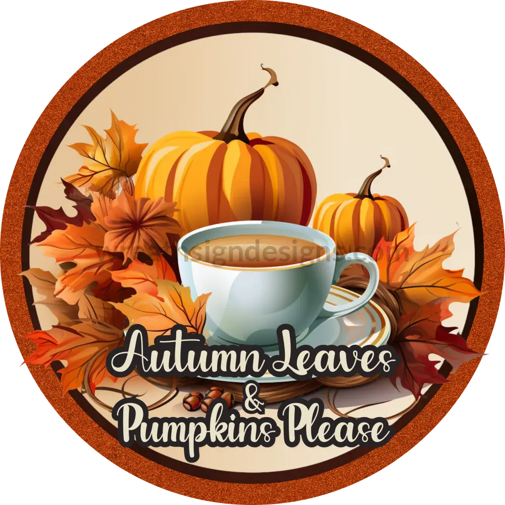 Autumn Leaves And Pumpkins Please Coffee Metal Wreath Sign 6