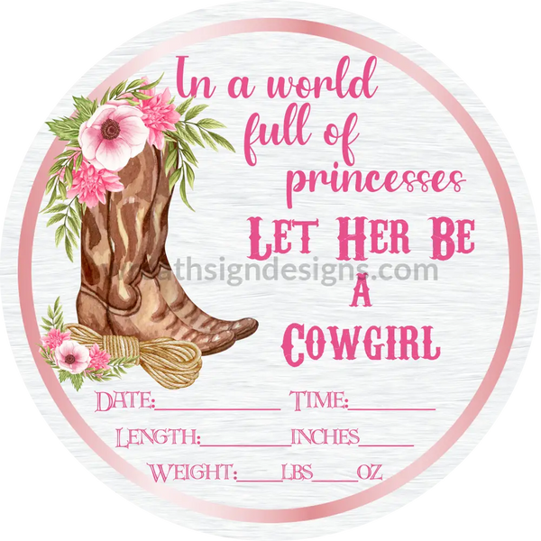 Baby Announcement Sign: Boots In A World Full Of Princess Let Her Be Cowgirl Wreath Sign 8