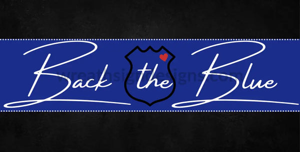 Back The Blue Shield-12X6 Metal Sign