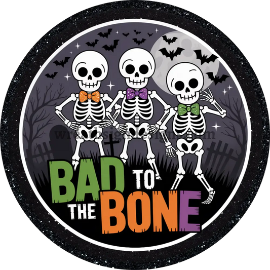 Bad to the Bone Skeletons Halloween Wreath Sign Metal MS-1423 6’’