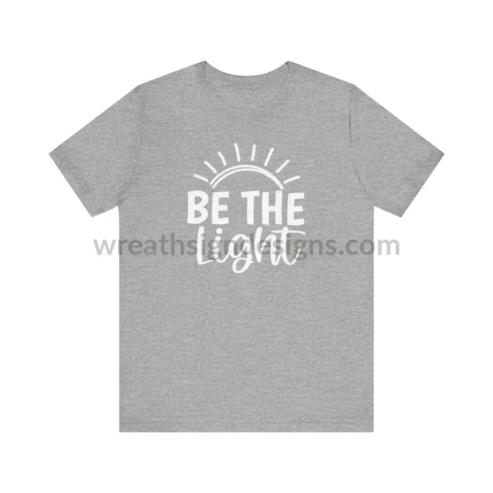 Be The Light (Color Variants Listed) Unisex Jersey Short Sleeve Tee T - Shirt