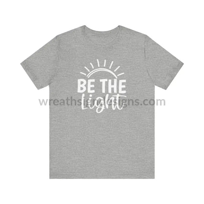 Be The Light (Color Variants Listed) Unisex Jersey Short Sleeve Tee T - Shirt