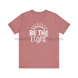 Be The Light (Color Variants Listed) Unisex Jersey Short Sleeve Tee T - Shirt