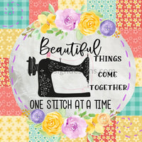 Beautiful Things Come Together One Stitch At A Time-Sewing Machine- Metal Sign 8