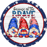 Because Of The Brave Patriotic Gnomes- 4Th July-Independence Day Metal Sign 8