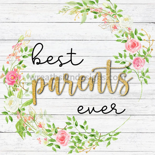 Best Parents Ever- Floral & Gold - Metal Sign 8 Square