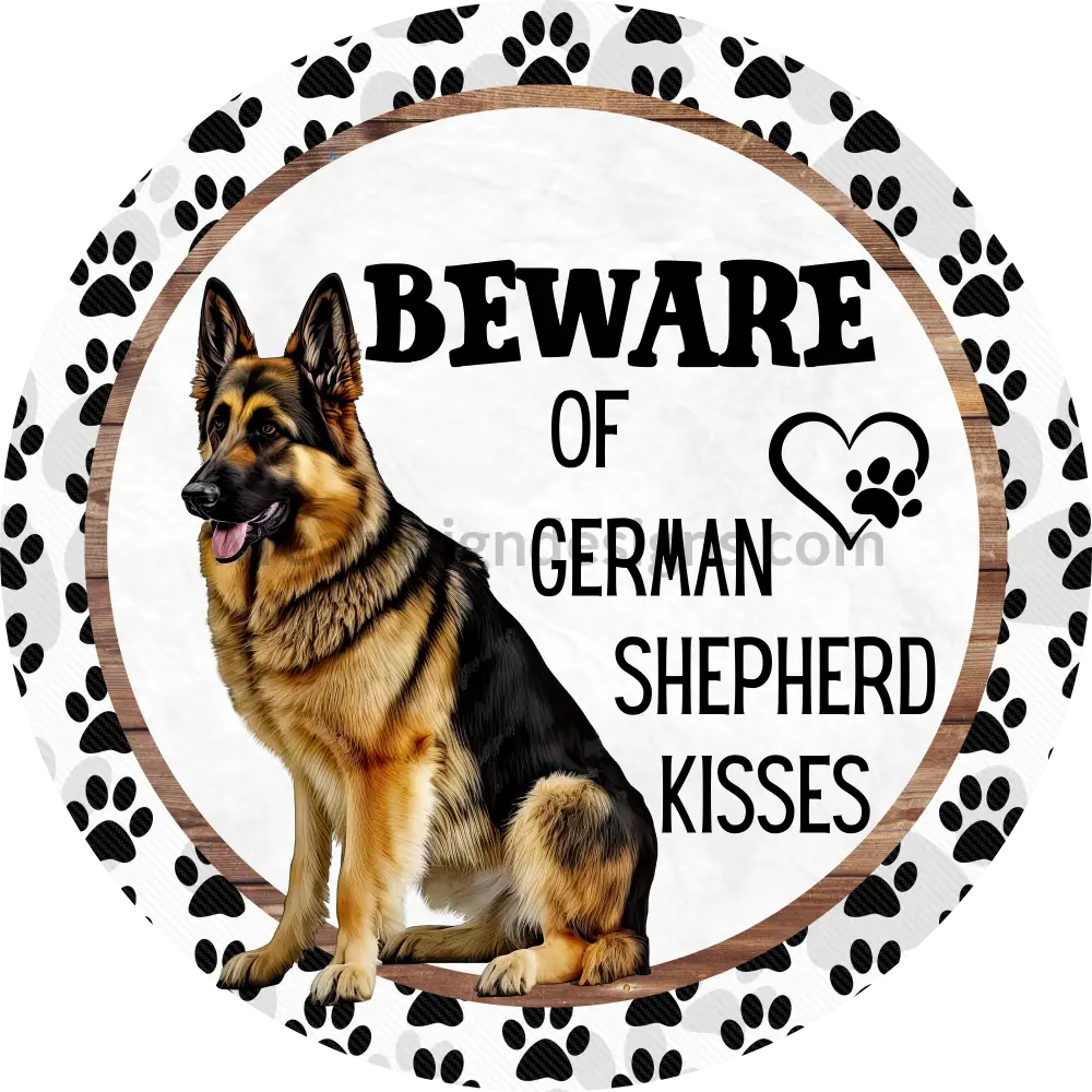 Beware Of German Shepherd Kisses Round Metal Sign 8