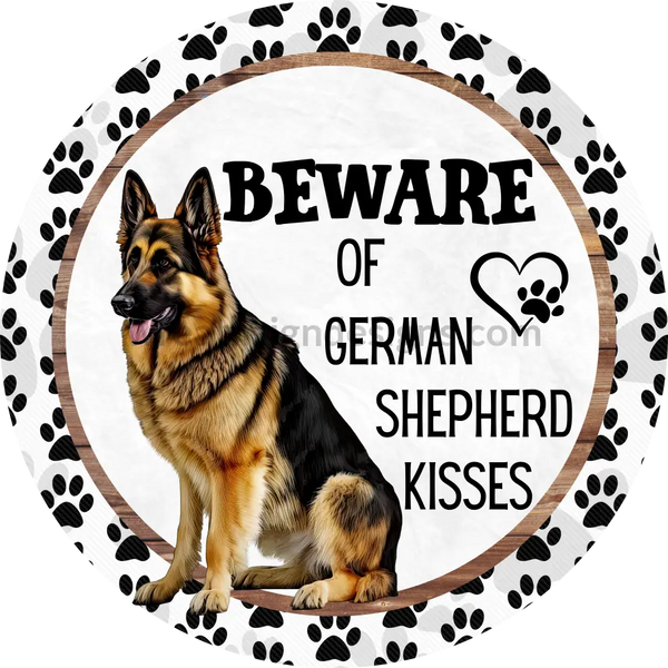 Beware Of German Shepherd Kisses Round Metal Sign 8