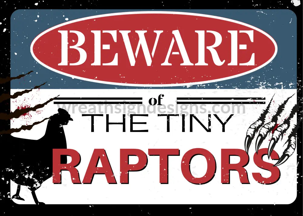 Beware Of The Tiny Raptors 8X12 Metal Sign