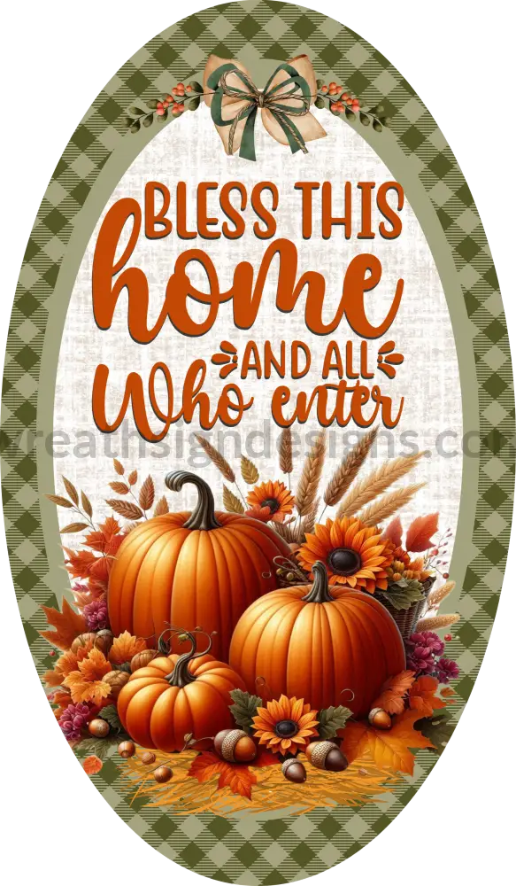 Bless This Home And All Who Enter Fall Pumpkins Flowers Oval Wreath Sign 12X6 Metal Sign