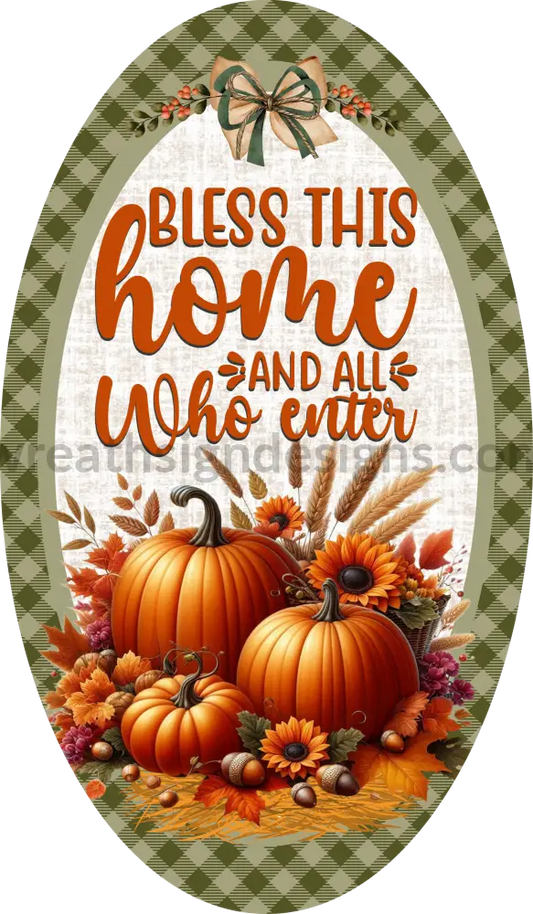 Bless This Home And All Who Enter Fall Pumpkins Flowers Oval Wreath Sign 12X6 Metal Sign