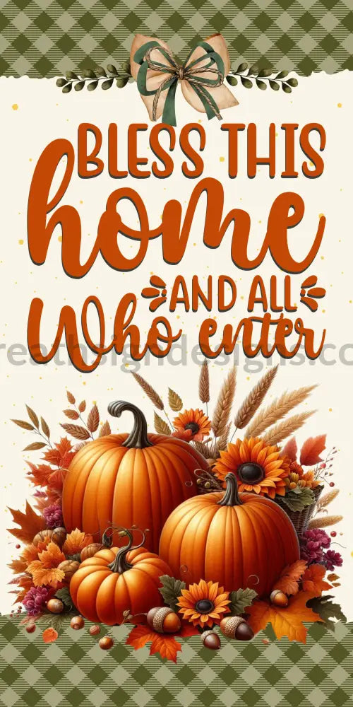 Bless This Home And All Who Enter Fall Pumpkins Flowers Wreath Sign 12X6 Metal Sign