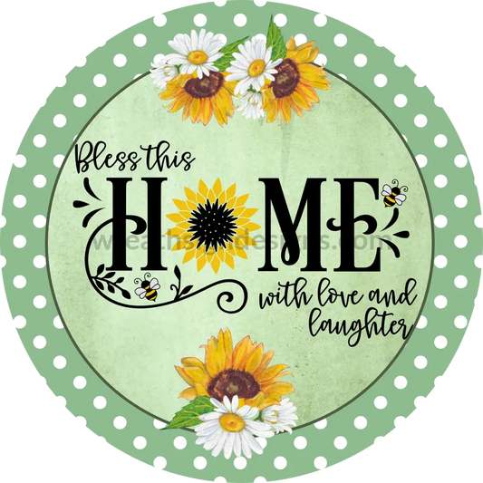 Bless This Home With Love And Laughter Green Polka Dot Sunflowers Metal Wreath Sign 6’