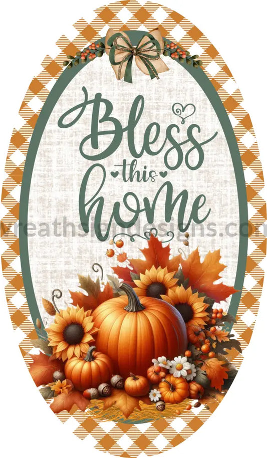 Bless This Homegreen Fall Pumpkins And Flowers Oval Wreath Sign 12X6 Metal Sign