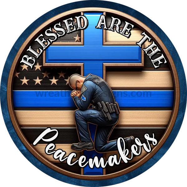 Blessed Are The Peacemakers Kneeling Police Officer Metal Wreath Sign 6