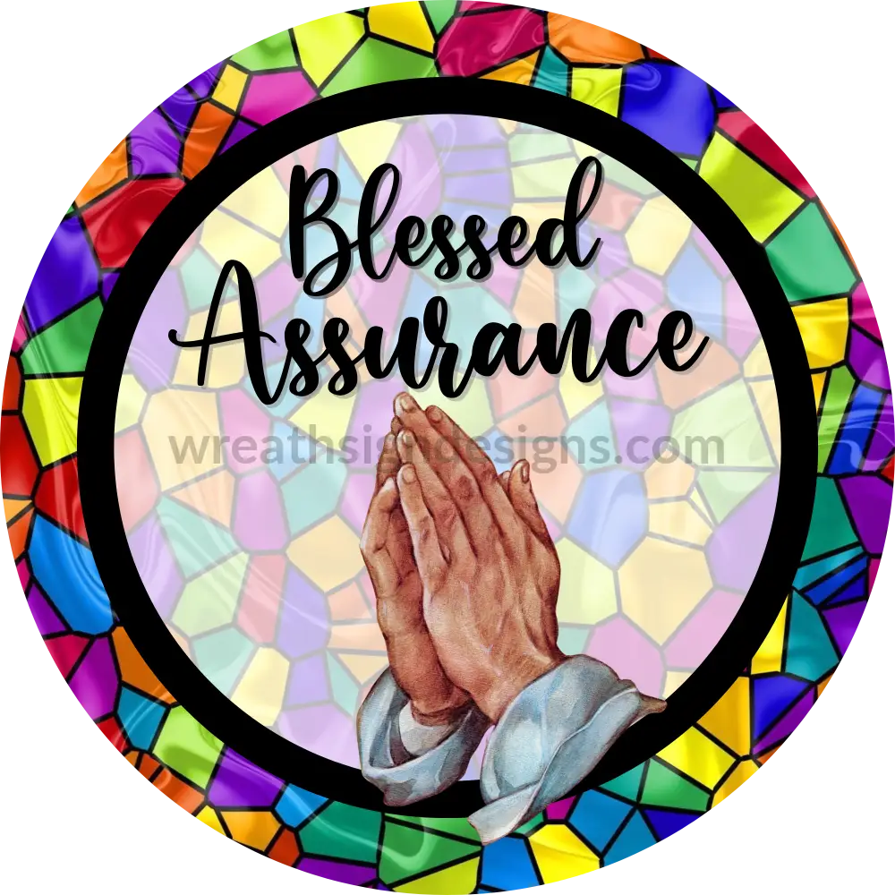 Blessed Assurance- Stained Glass-Metal Sign 8 Circle